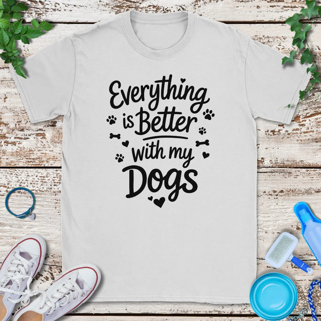 Everything Is Better T-Shirt