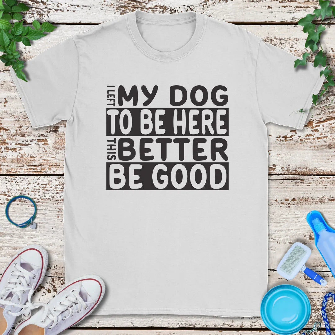Left My Dog T-Shirt