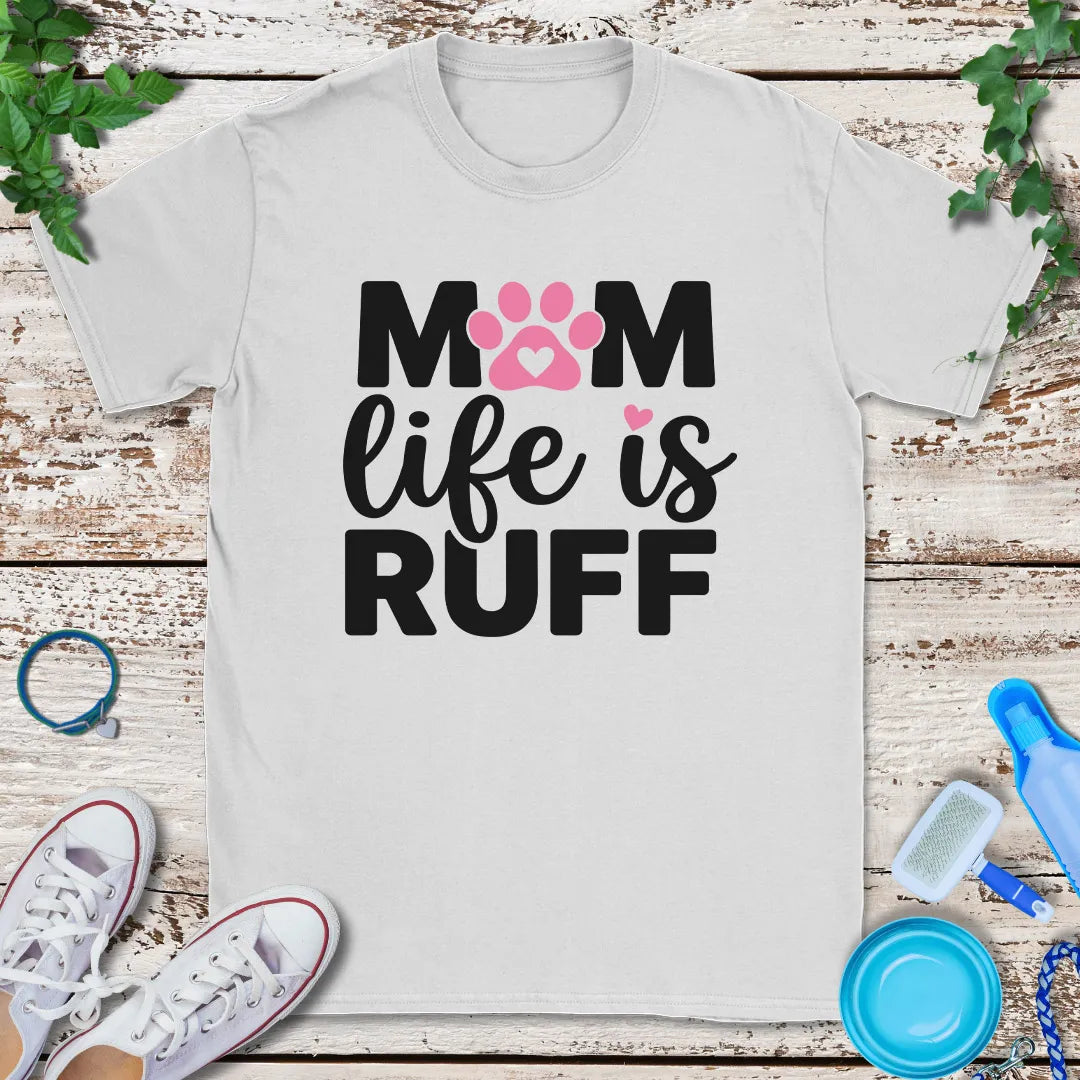 Ruff Life Mama T-Shirt