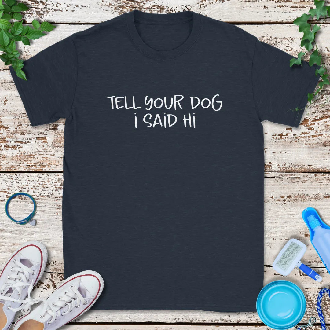Say Hi for Me T-Shirt