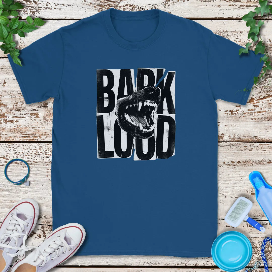 Bark Loud T-Shirt
