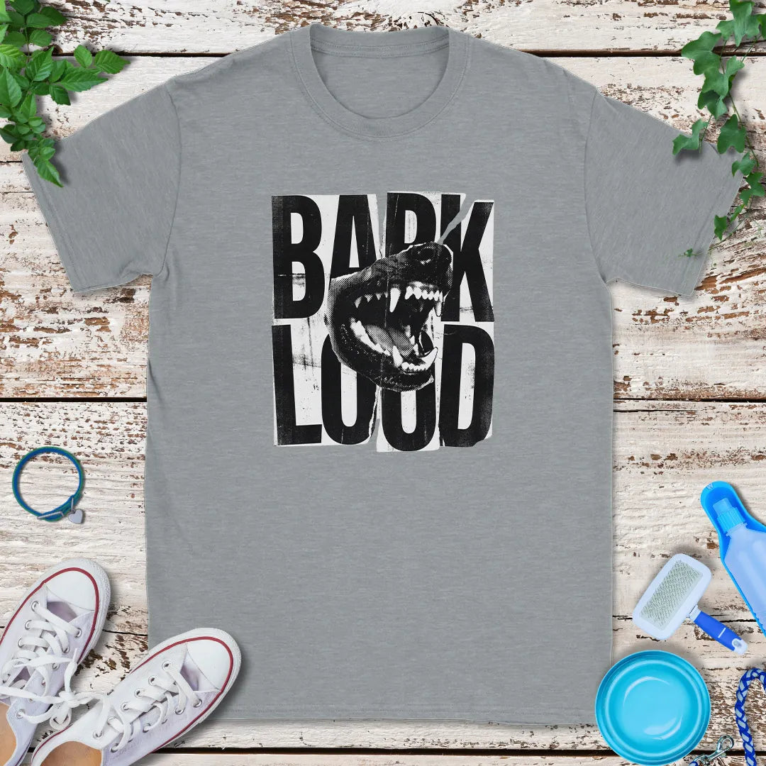 Bark Loud T-Shirt