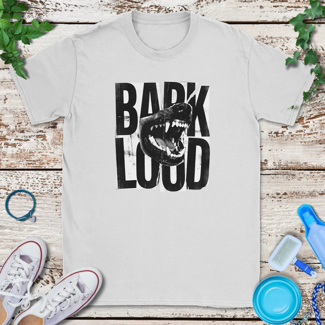 Bark Loud T-Shirt