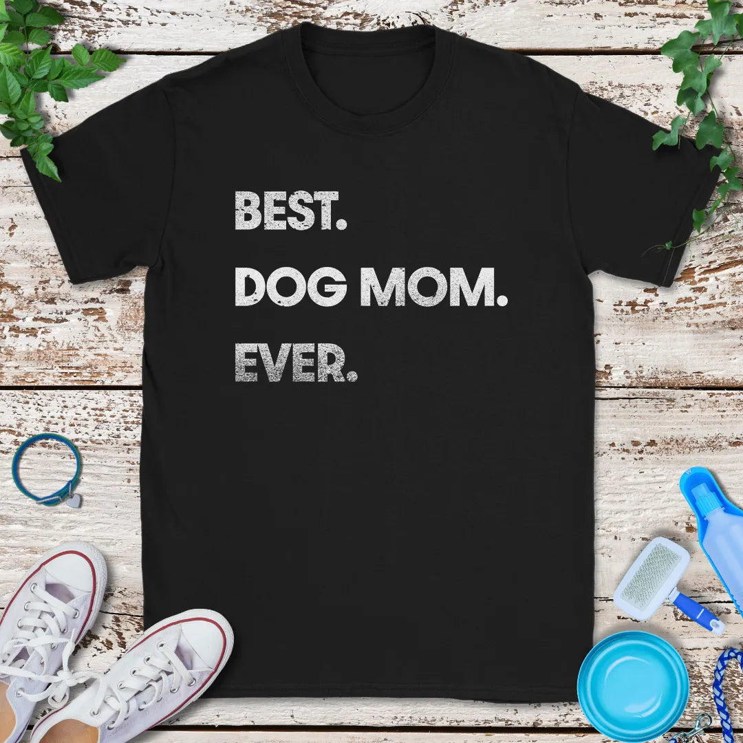 Best Dog Mom Ever T-Shirt