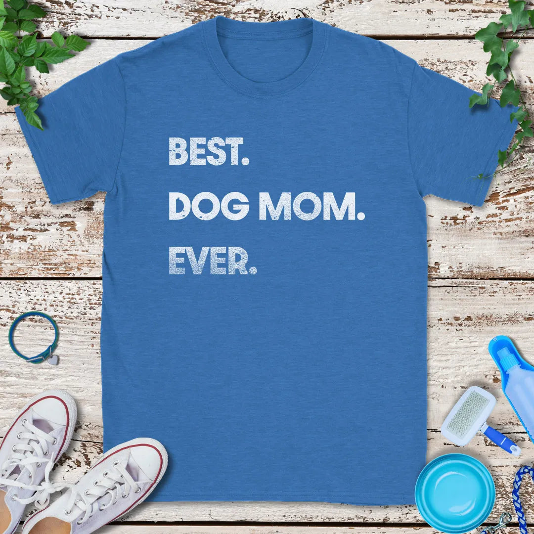 Best Dog Mom Ever T-Shirt