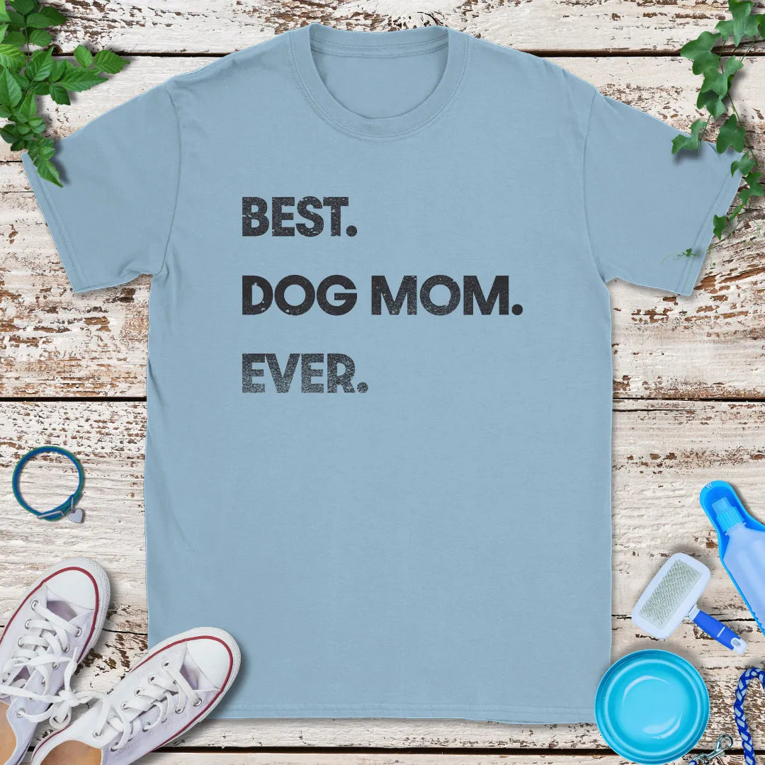 Best Dog Mom Ever T-Shirt