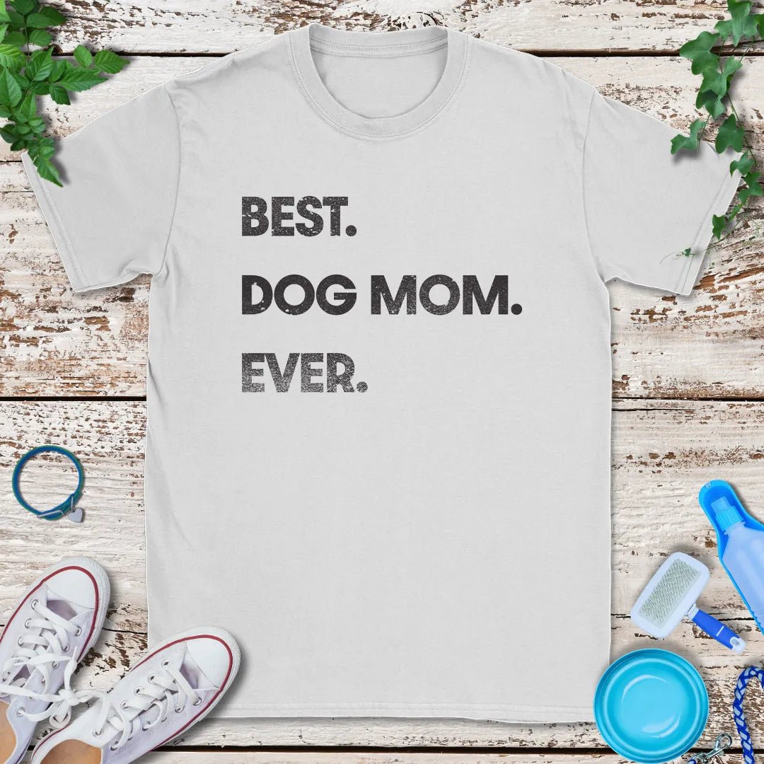 Best Dog Mom Ever T-Shirt