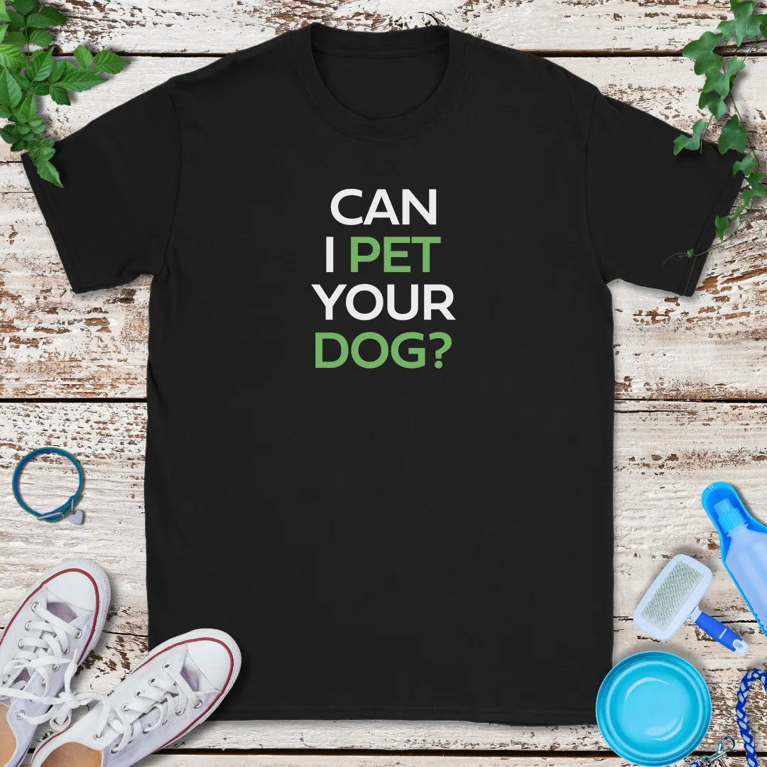 Can I Pet Your Dog T-Shirt