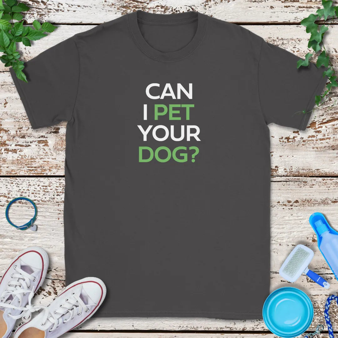 Can I Pet Your Dog T-Shirt
