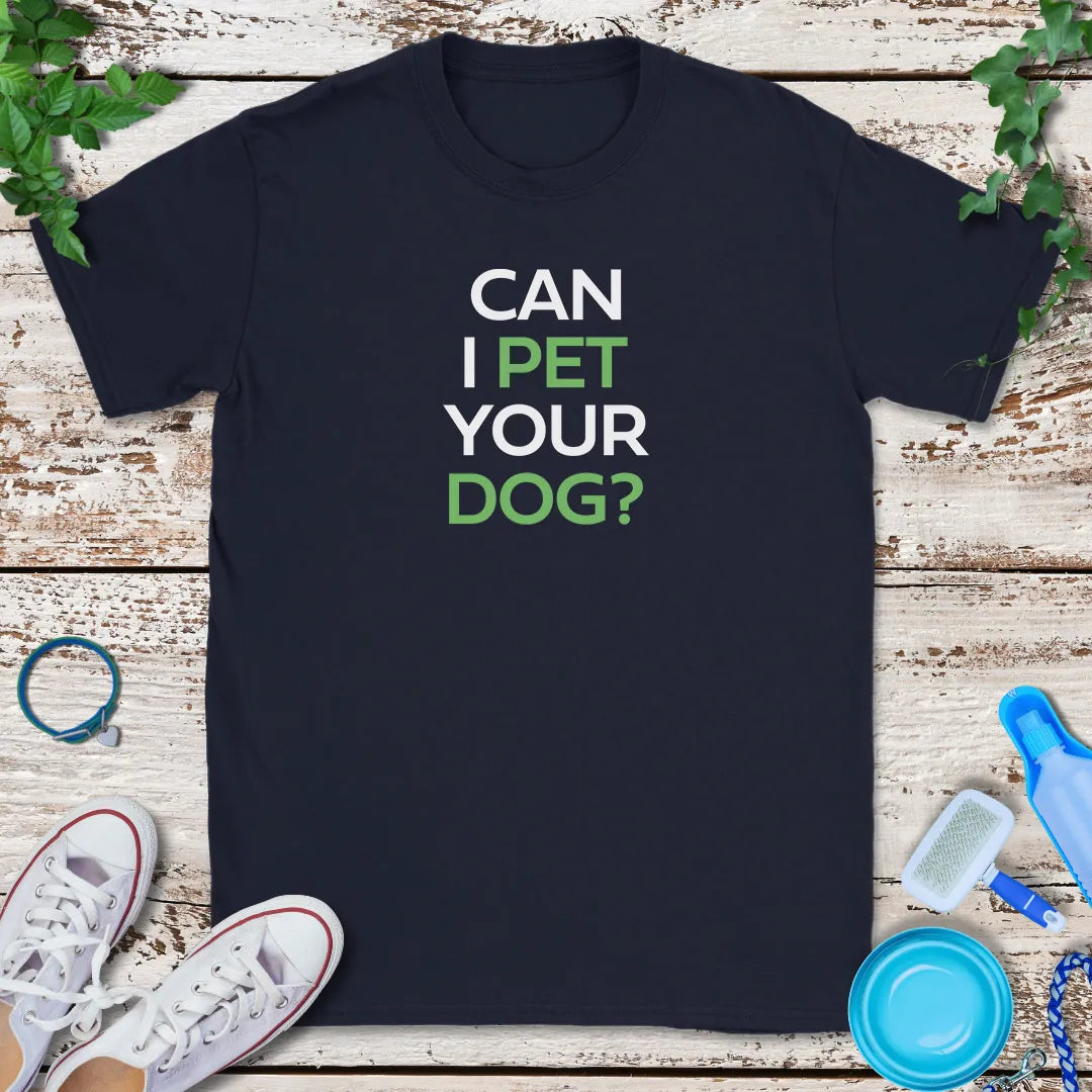 Can I Pet Your Dog T-Shirt