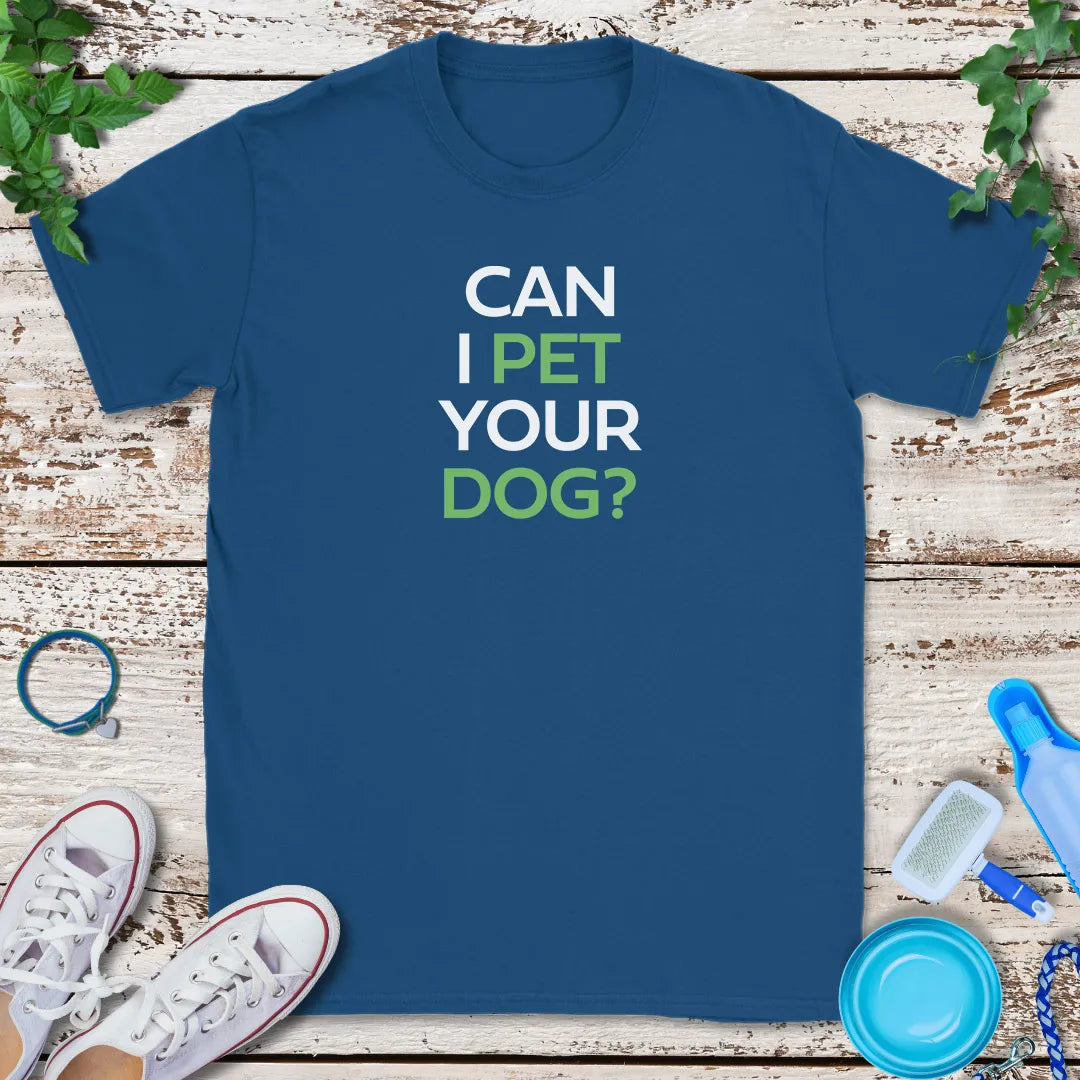 Can I Pet Your Dog T-Shirt