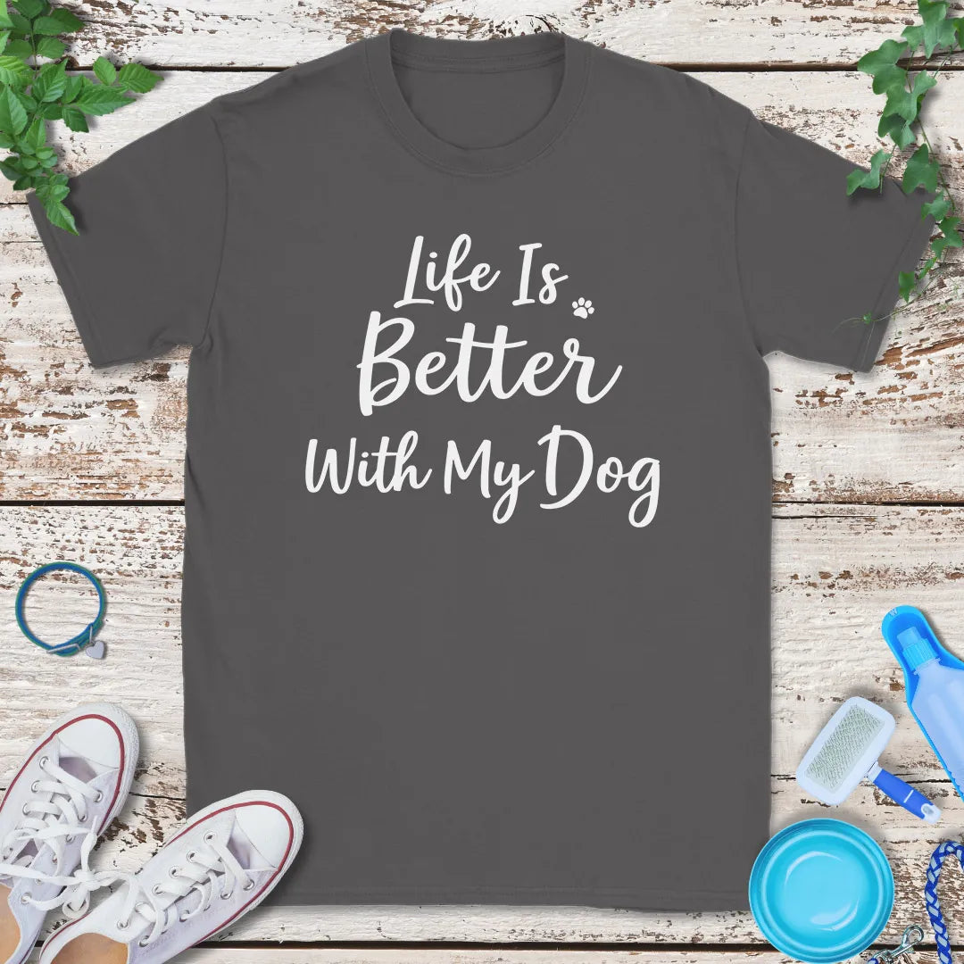 Dogs Make Life Better T-Shirt