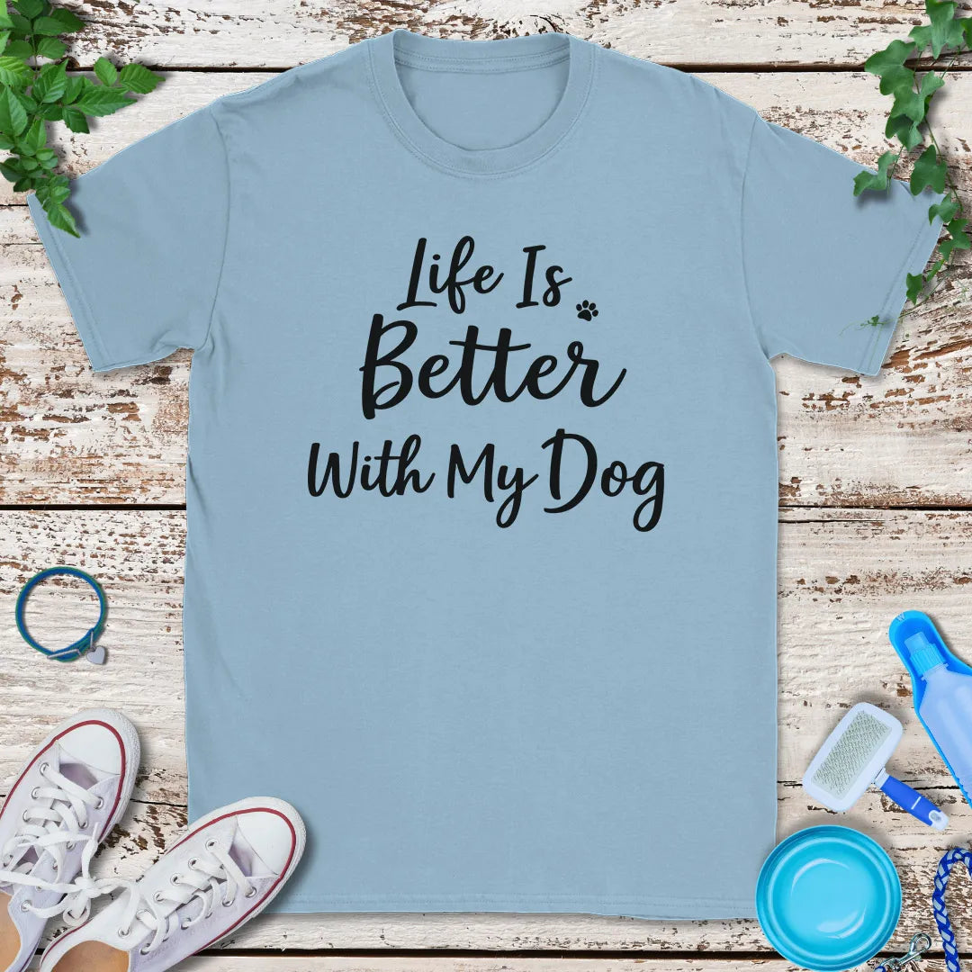Dogs Make Life Better T-Shirt
