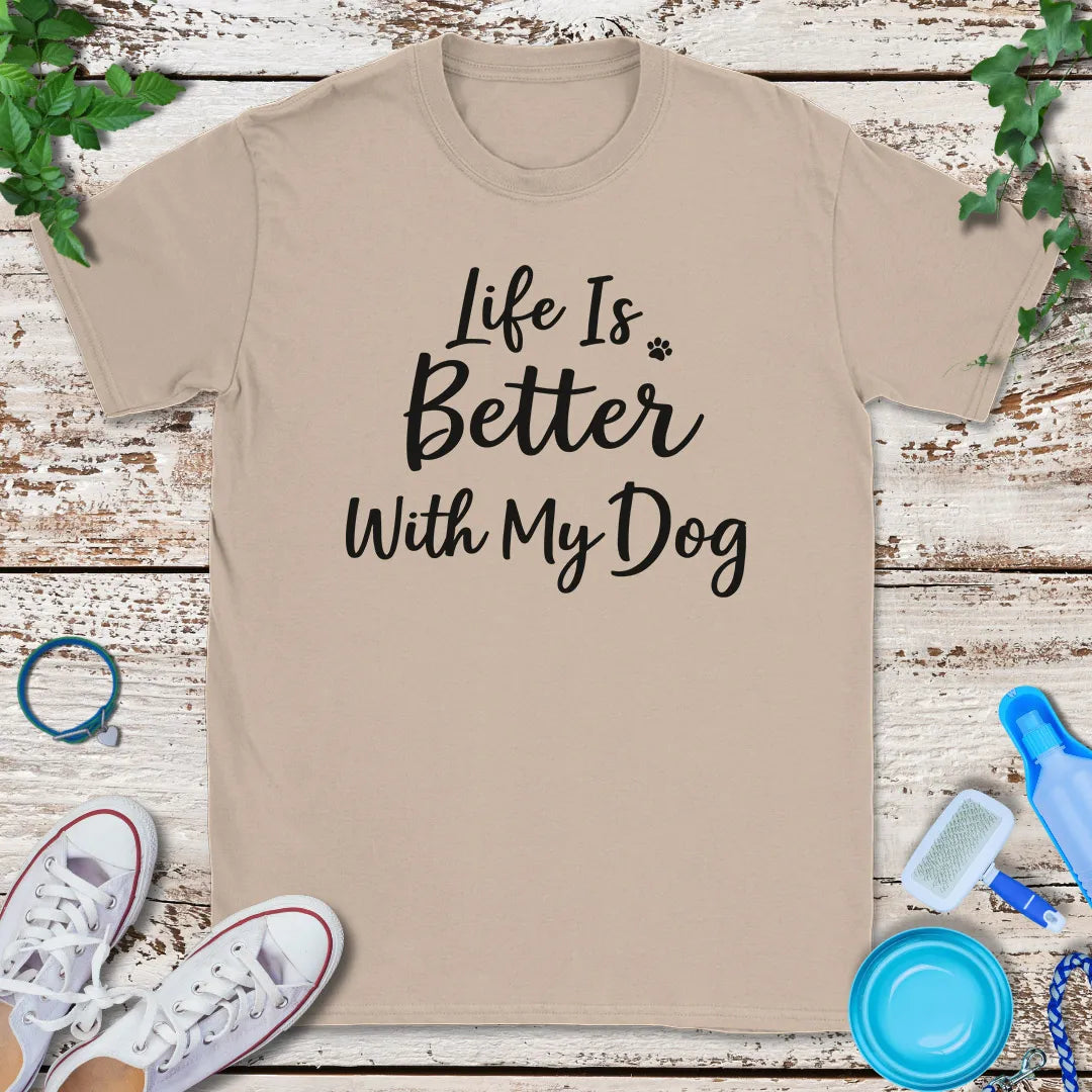 Dogs Make Life Better T-Shirt