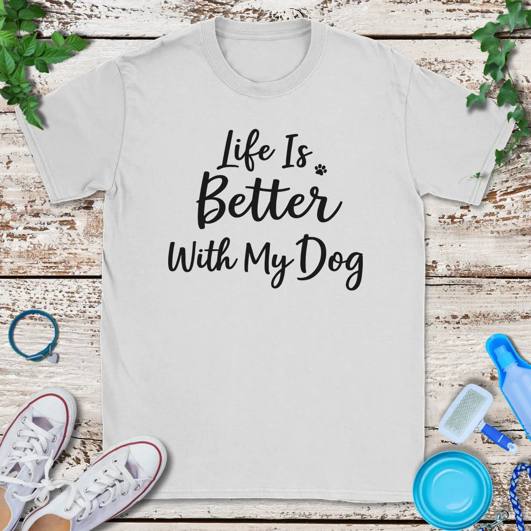 Dogs Make Life Better T-Shirt