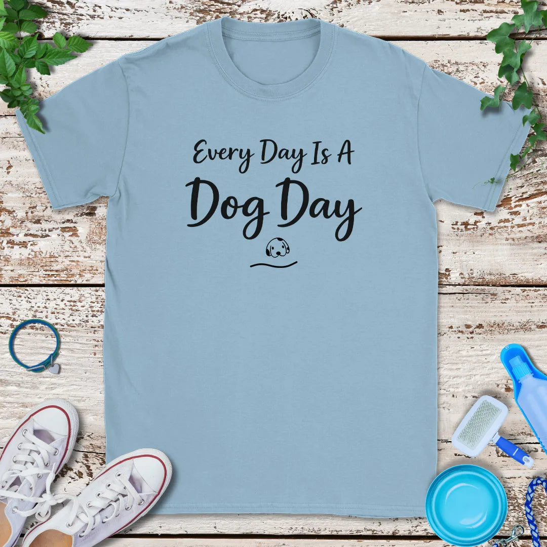 Every Day Dog Day T-Shirt