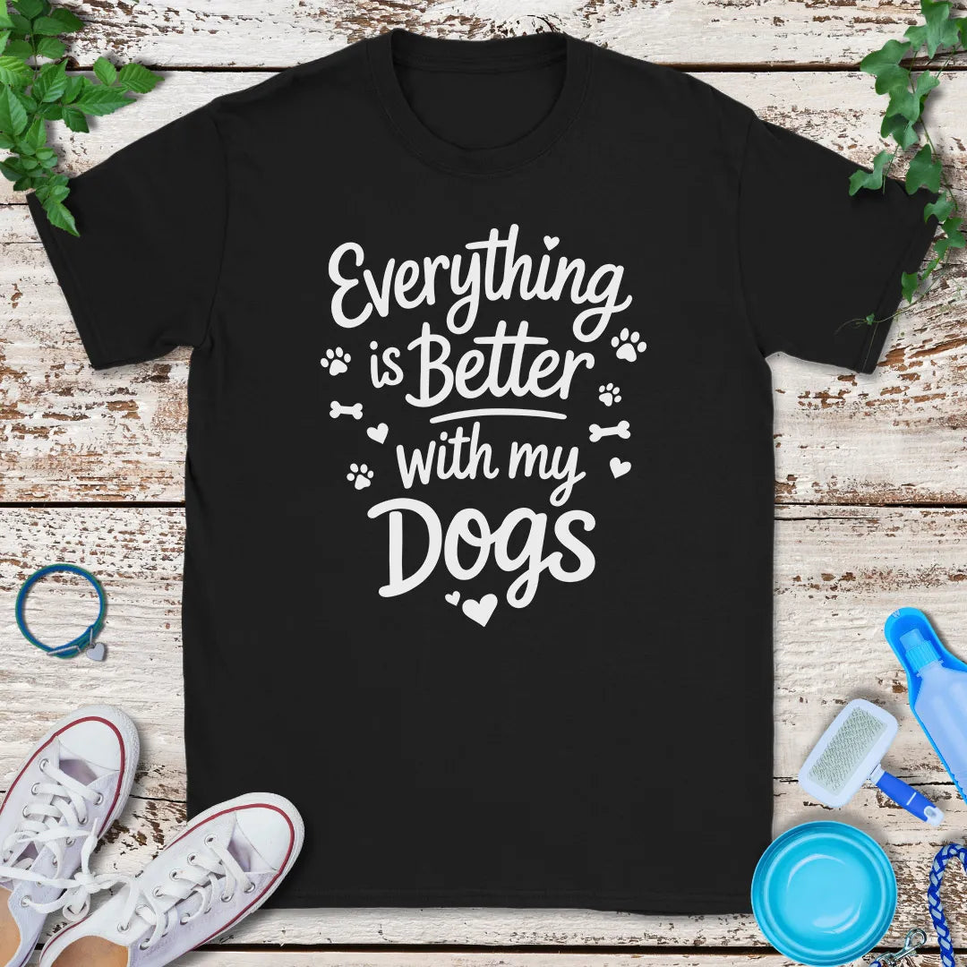 Everything Is Better T-Shirt