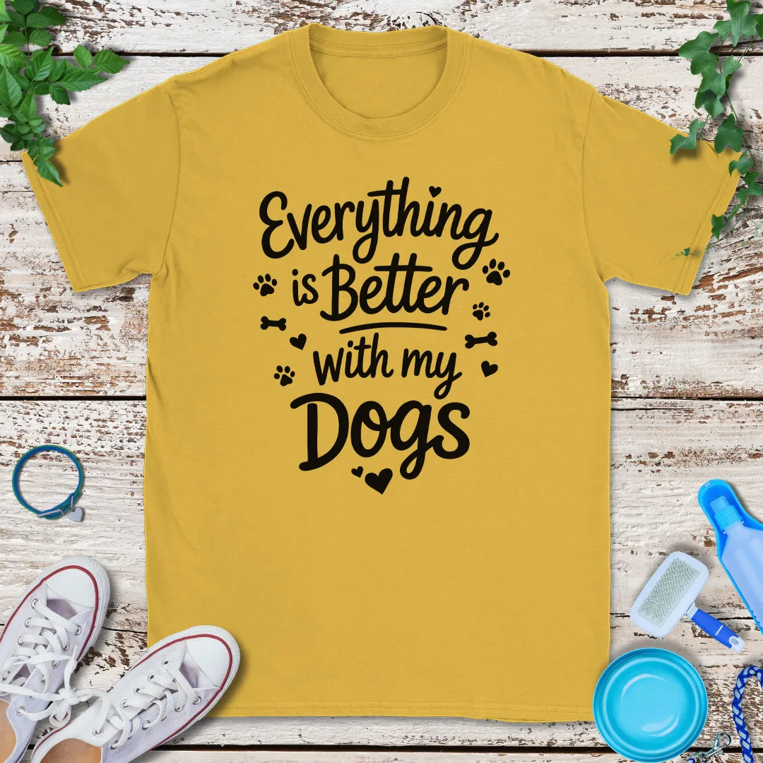 Everything Is Better T-Shirt
