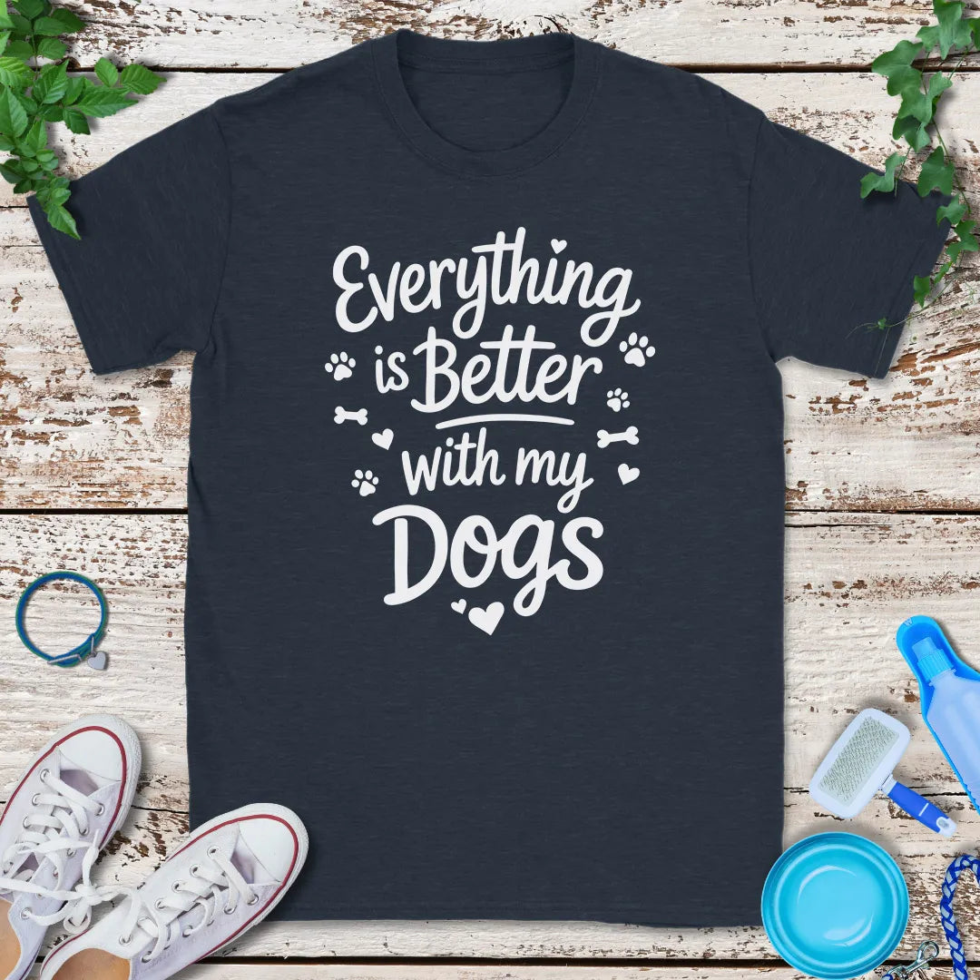 Everything Is Better T-Shirt
