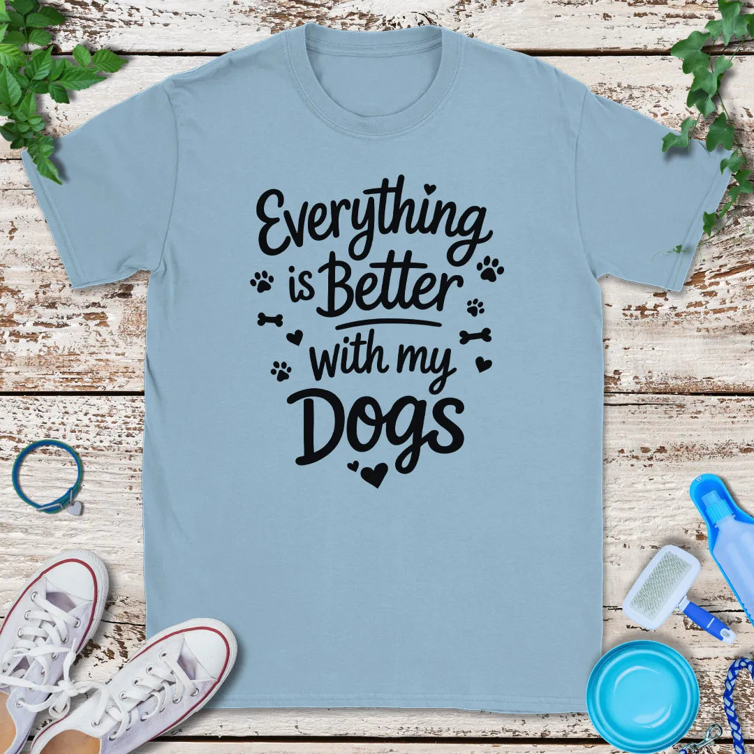 Everything Is Better T-Shirt