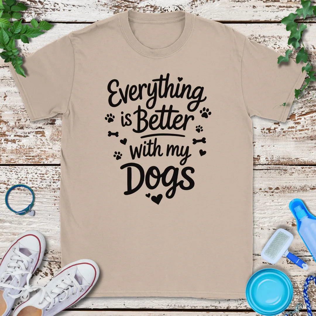 Everything Is Better T-Shirt