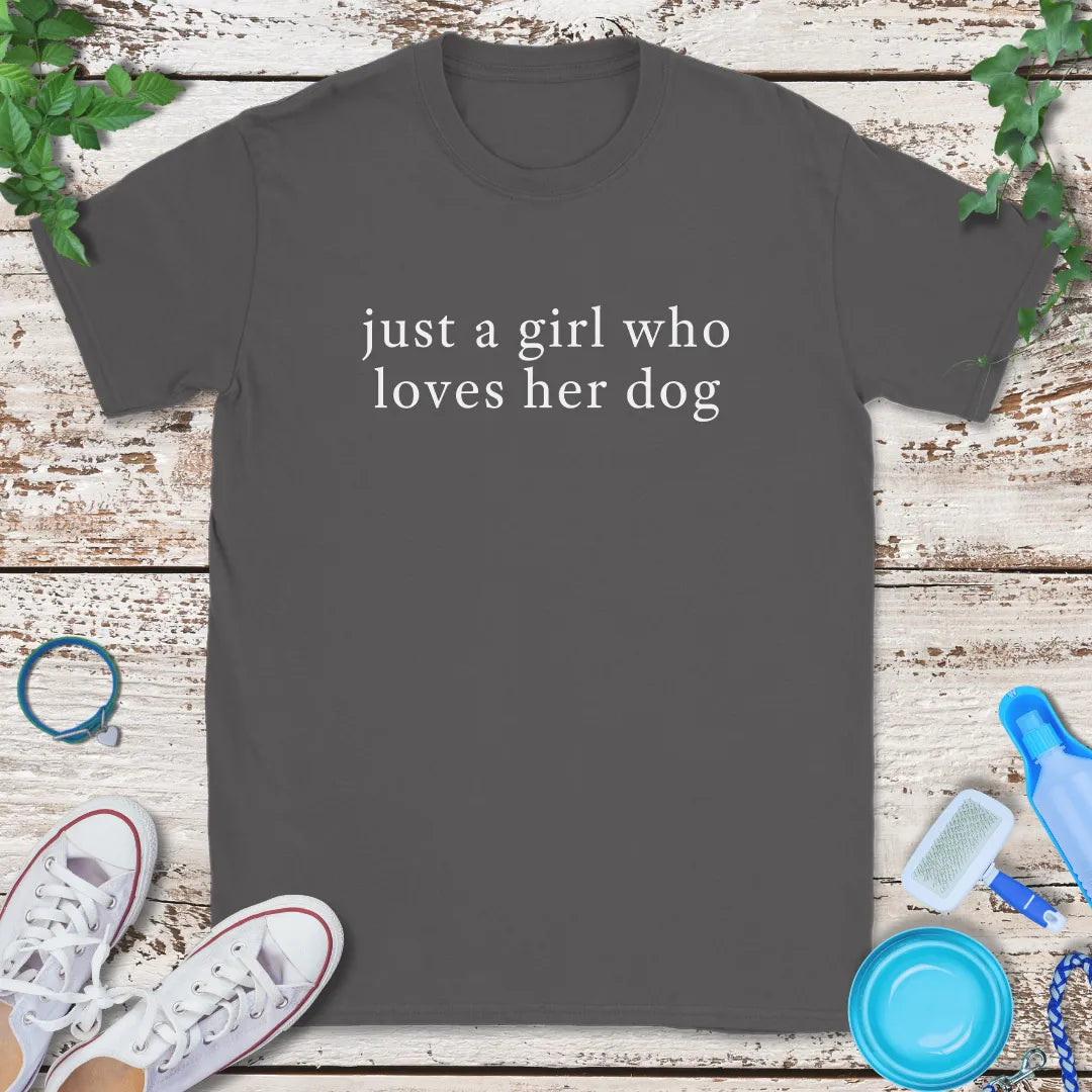 Just A Dog Girl T-Shirt