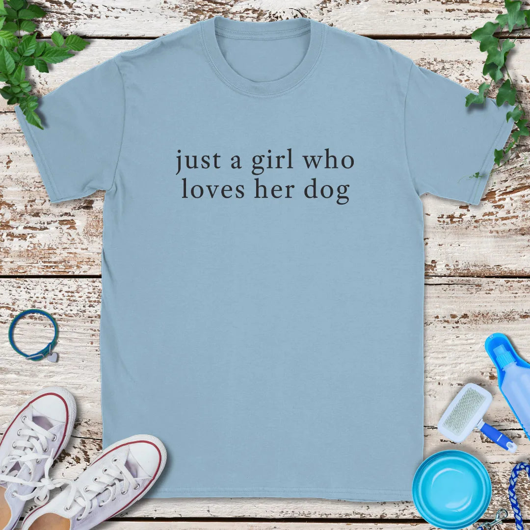 Just A Dog Girl T-Shirt