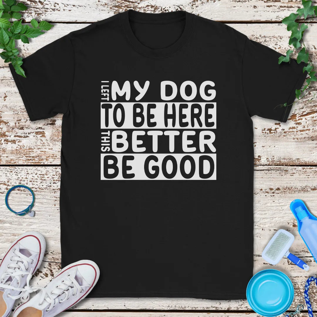 Left My Dog T-Shirt