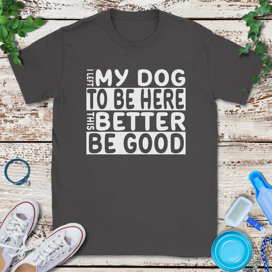 Left My Dog T-Shirt