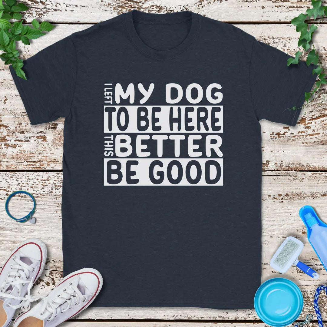 Left My Dog T-Shirt