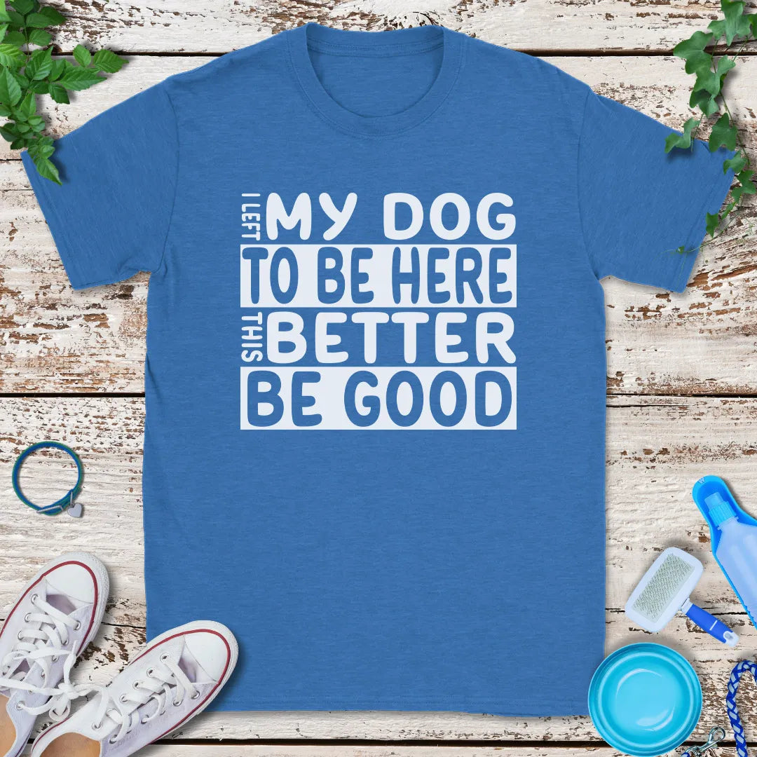 Left My Dog T-Shirt