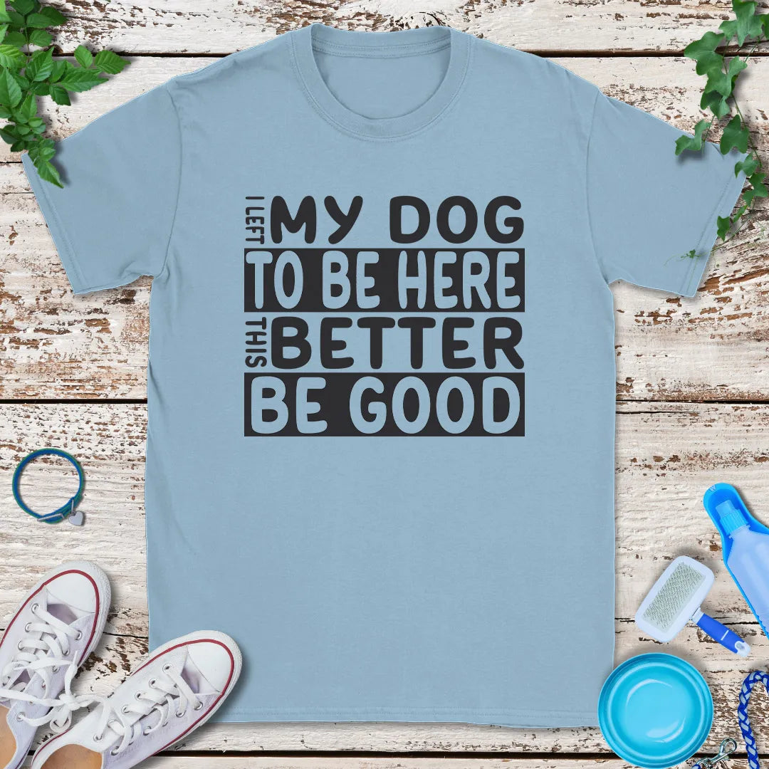 Left My Dog T-Shirt