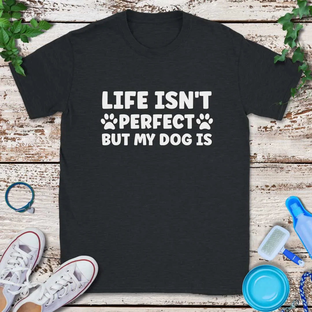 My Perfect Dog T-Shirt