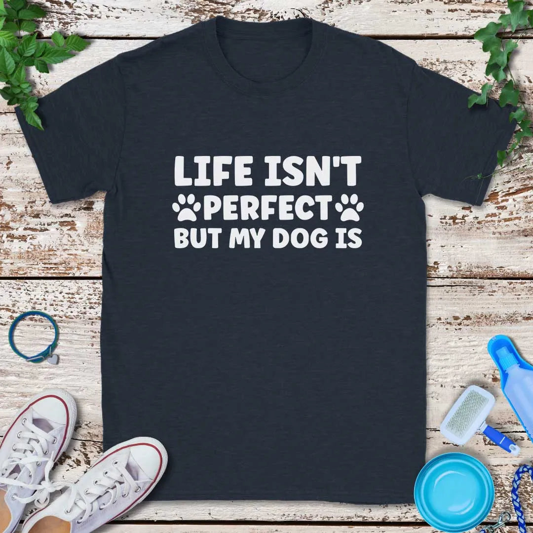 My Perfect Dog T-Shirt