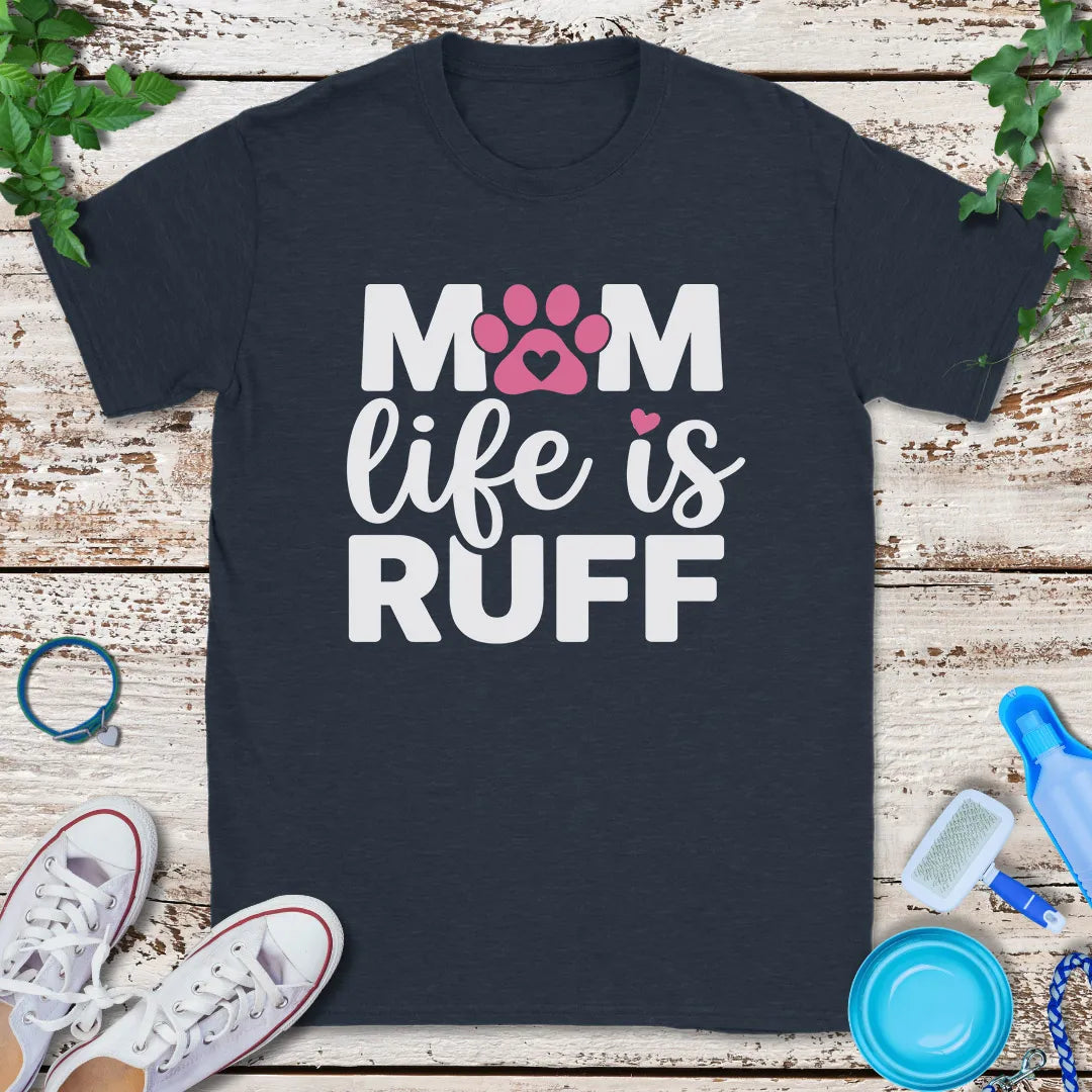 Ruff Life Mama T-Shirt