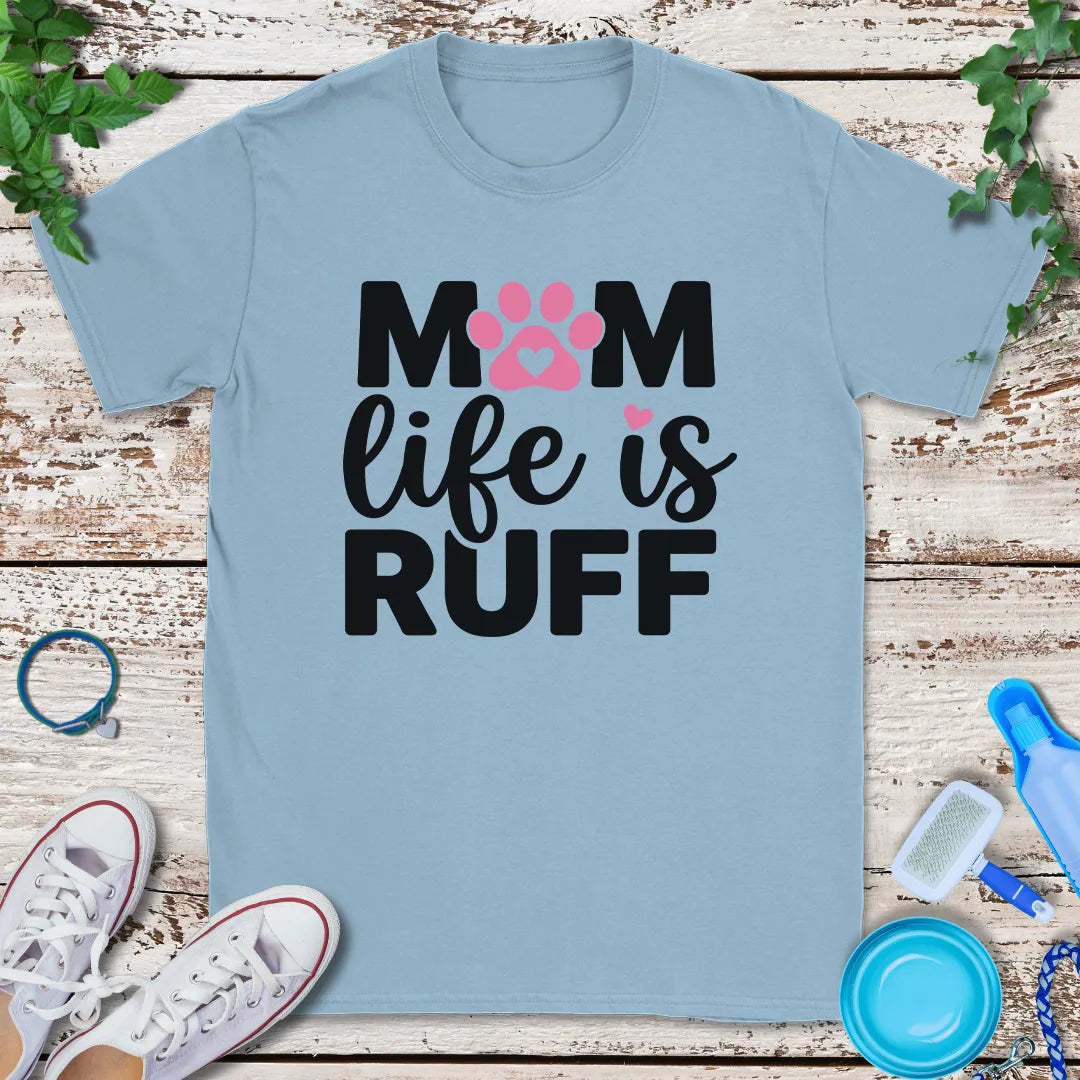 Ruff Life Mama T-Shirt