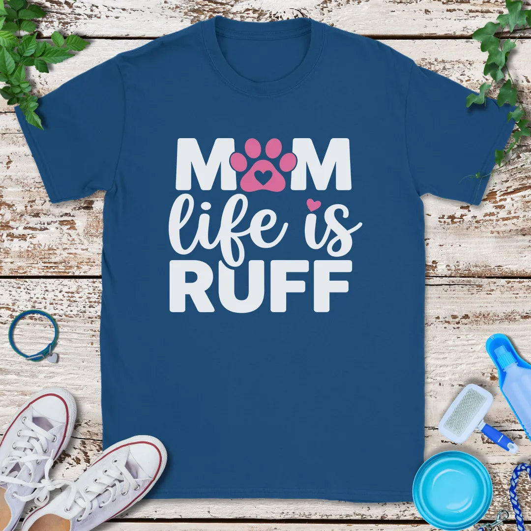 Ruff Life Mama T-Shirt