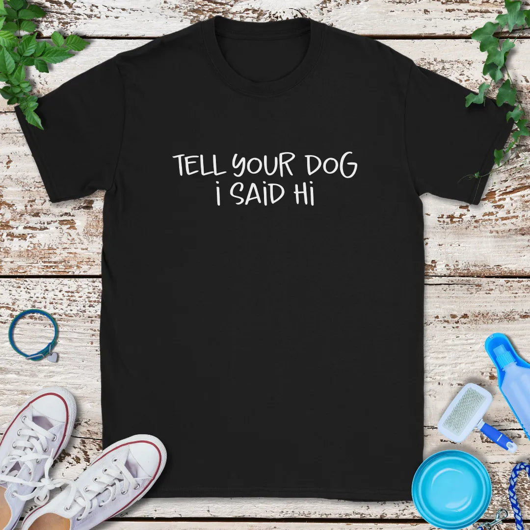 Say Hi for Me T-Shirt