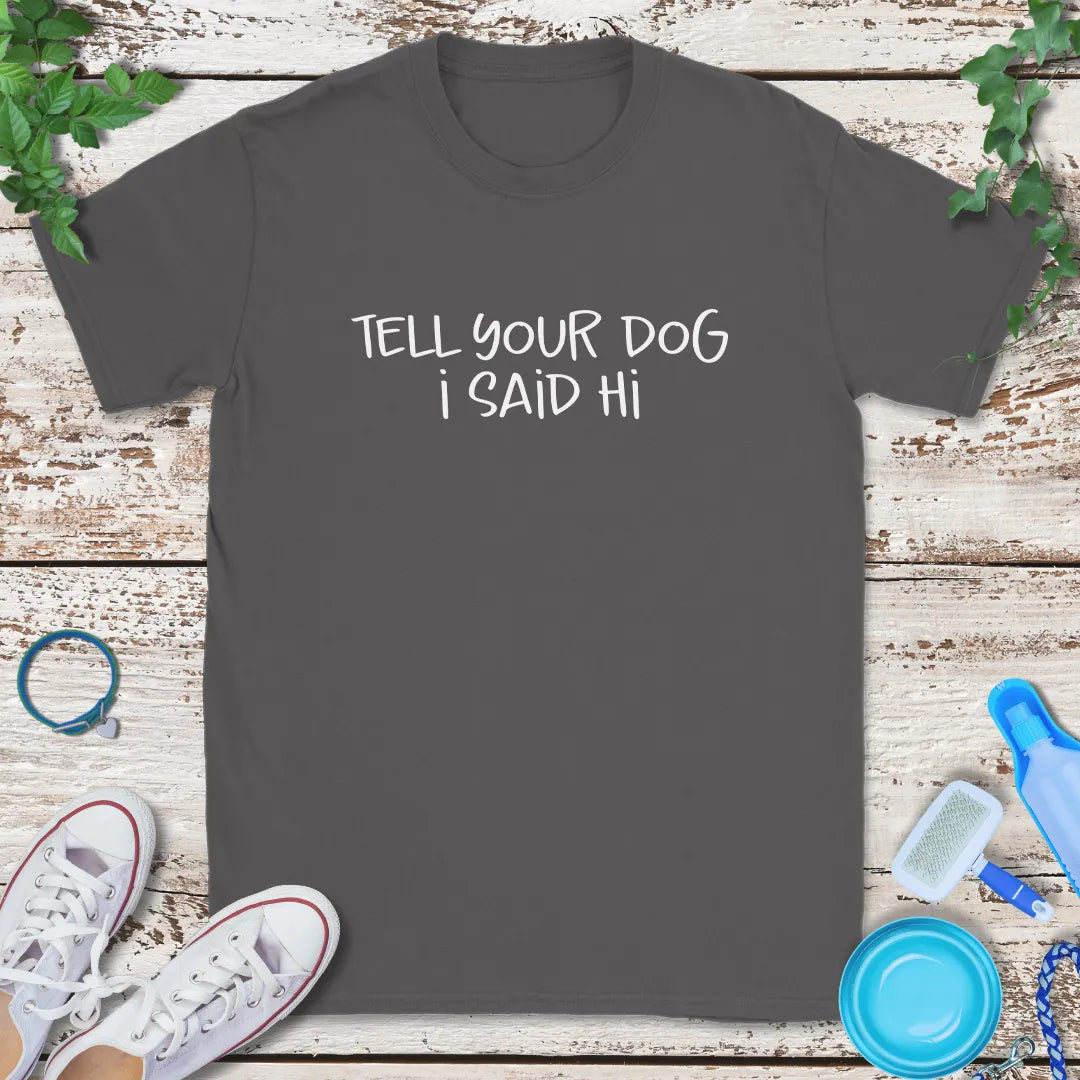Say Hi for Me T-Shirt