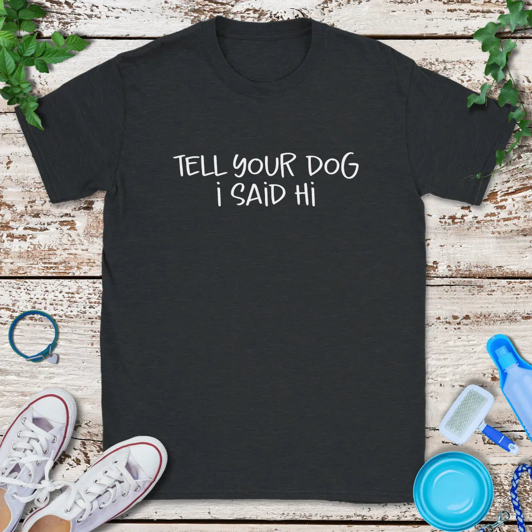 Say Hi for Me T-Shirt