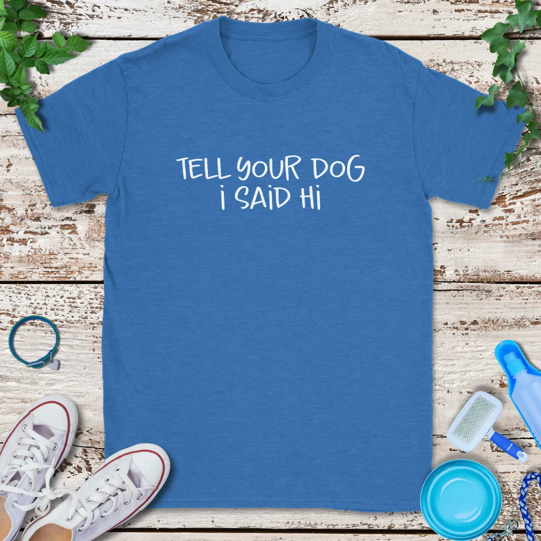 Say Hi for Me T-Shirt