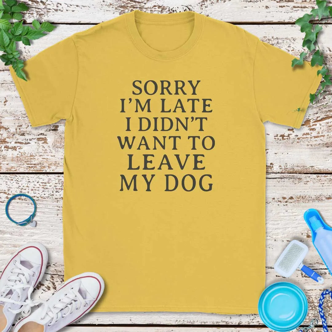 Sorry I'm Late T-Shirt