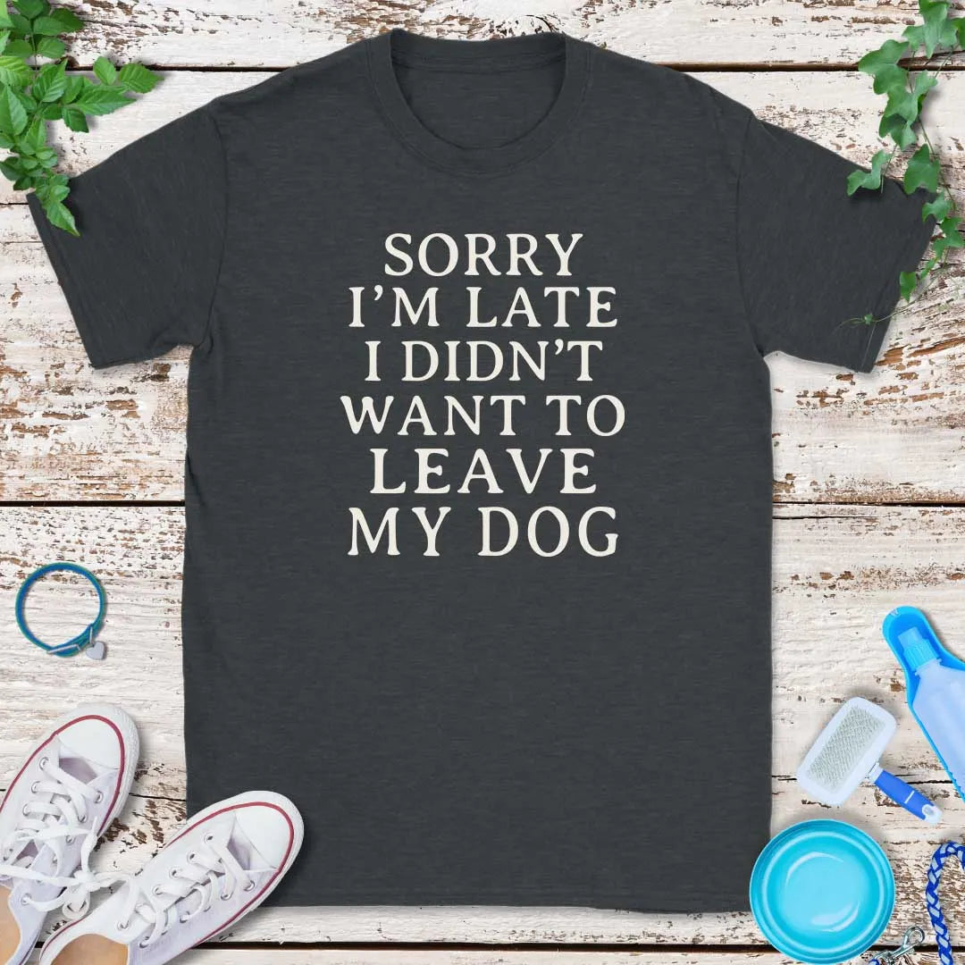 Sorry I'm Late T-Shirt