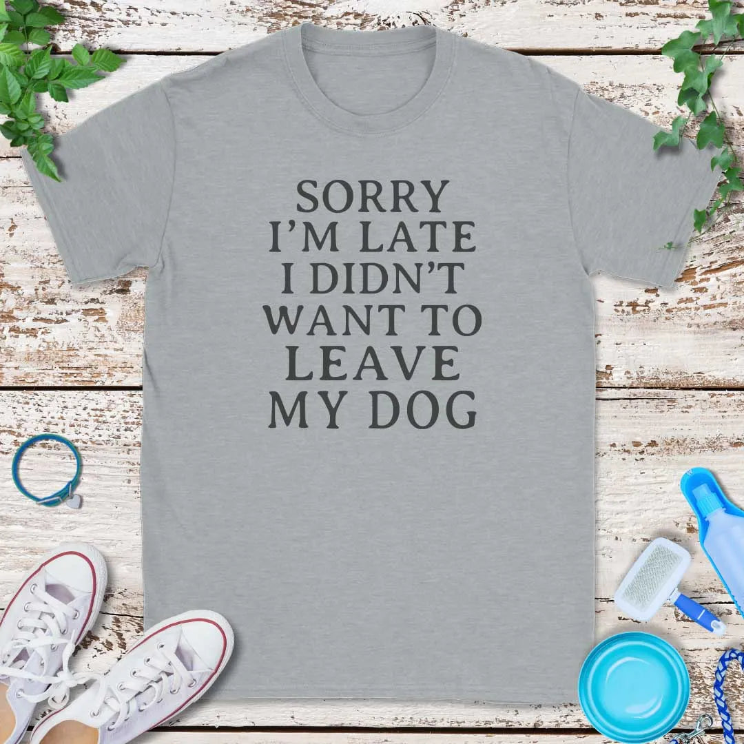 Sorry I'm Late T-Shirt