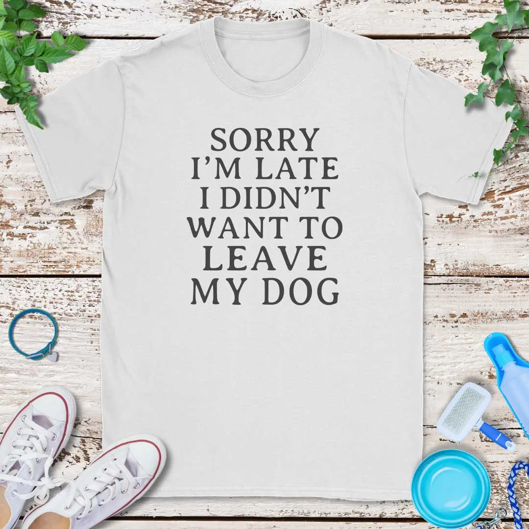 Sorry I'm Late T-Shirt
