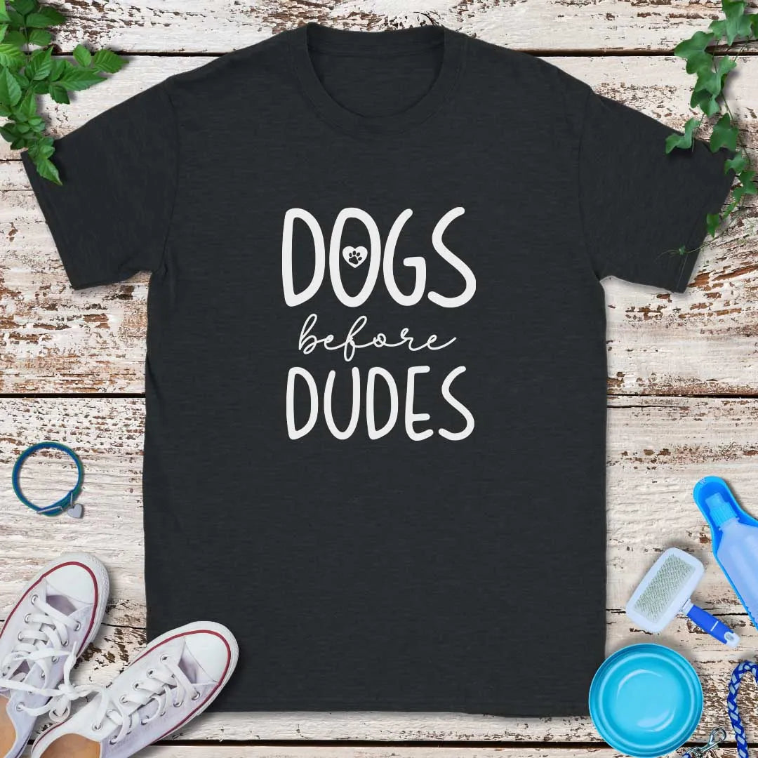 Dogs Before Dudes T-Shirt