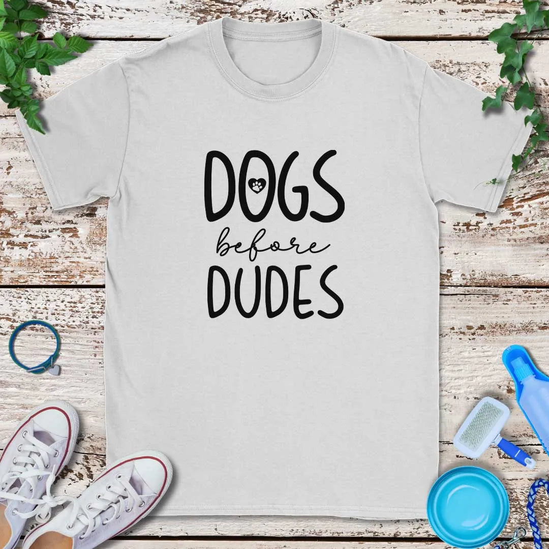 Dogs Before Dudes T-Shirt